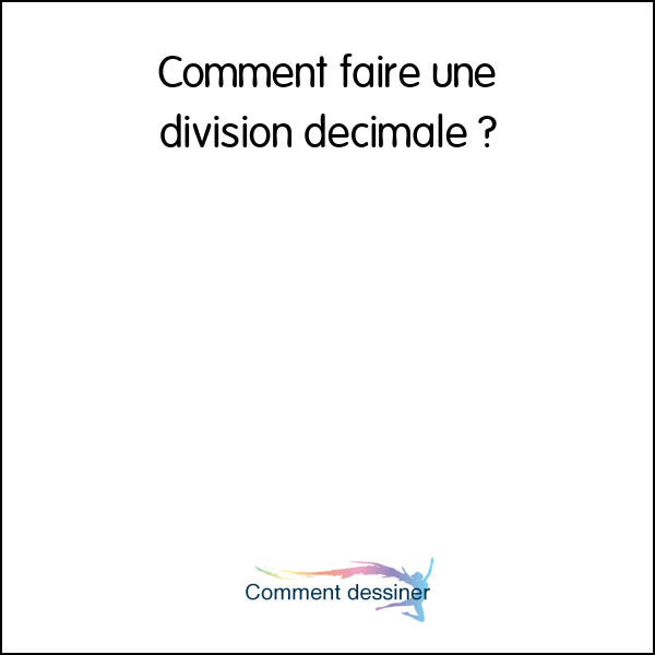 Comment faire une division décimale